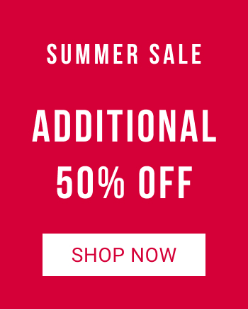 Shop Now - Additional 50% Off